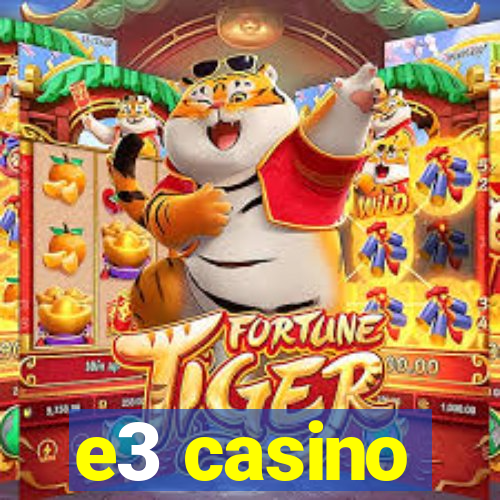 e3 casino